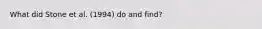 What did Stone et al. (1994) do and find?