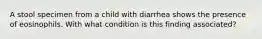 A stool specimen from a child with diarrhea shows the presence of eosinophils. With what condition is this finding associated?