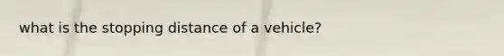 what is the stopping distance of a vehicle?