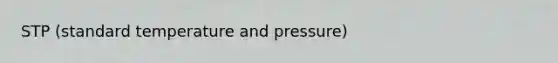 STP (standard temperature and pressure)