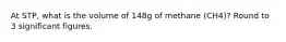 At STP, what is the volume of 148g of methane (CH4)? Round to 3 significant figures.