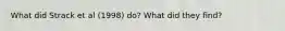 What did Strack et al (1998) do? What did they find?