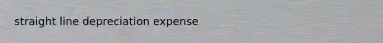 straight line depreciation expense