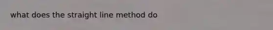 what does the straight line method do