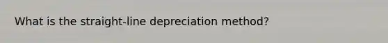 What is the straight-line depreciation method?