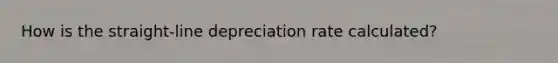 How is the straight-line depreciation rate calculated?