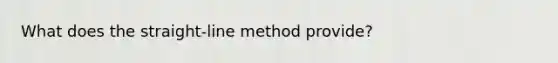 What does the straight-line method provide?