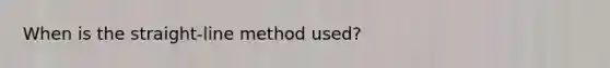 When is the straight-line method used?