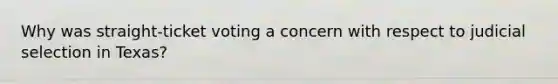 Why was straight-ticket voting a concern with respect to judicial selection in Texas?