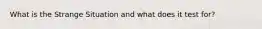 What is the Strange Situation and what does it test for?