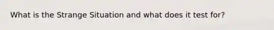 What is the Strange Situation and what does it test for?