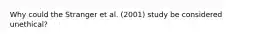 Why could the Stranger et al. (2001) study be considered unethical?