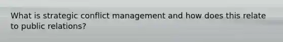 What is strategic conflict management and how does this relate to public relations?