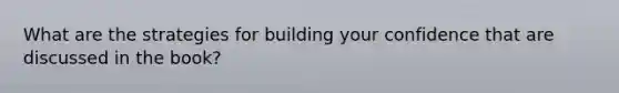 What are the strategies for building your confidence that are discussed in the book?