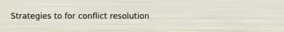 Strategies to for conflict resolution