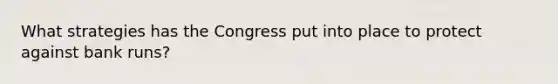 What strategies has the Congress put into place to protect against bank runs?