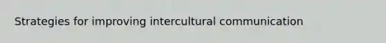 Strategies for improving intercultural communication