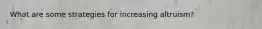 What are some strategies for increasing altruism?
