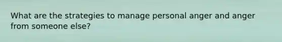 What are the strategies to manage personal anger and anger from someone else?