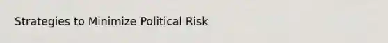 Strategies to Minimize Political Risk