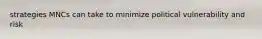 strategies MNCs can take to minimize political vulnerability and risk