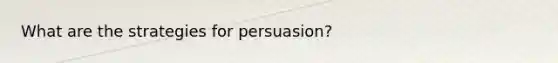 What are the strategies for persuasion?