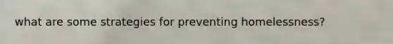 what are some strategies for preventing homelessness?