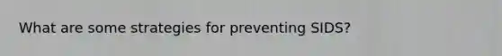 What are some strategies for preventing SIDS?