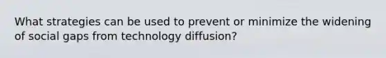 What strategies can be used to prevent or minimize the widening of social gaps from technology diffusion?