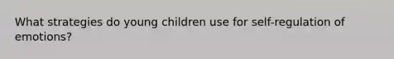 What strategies do young children use for self-regulation of emotions?