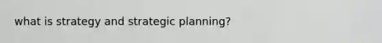 what is strategy and strategic planning?