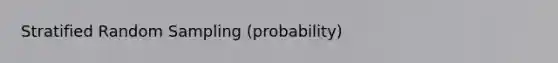 Stratified Random Sampling (probability)