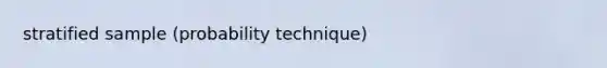stratified sample (probability technique)