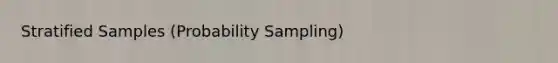 Stratified Samples (Probability Sampling)