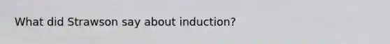 What did Strawson say about induction?