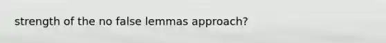 strength of the no false lemmas approach?