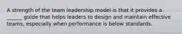 A strength of the team leadership model is that it provides a ______ guide that helps leaders to design and maintain effective teams, especially when performance is below standards.