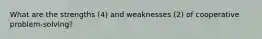 What are the strengths (4) and weaknesses (2) of cooperative problem-solving?