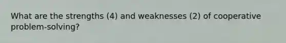 What are the strengths (4) and weaknesses (2) of cooperative problem-solving?