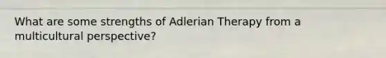 What are some strengths of Adlerian Therapy from a multicultural perspective?