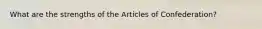 What are the strengths of the Articles of Confederation?