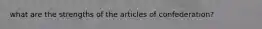 what are the strengths of the articles of confederation?