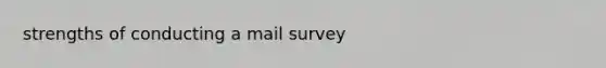 strengths of conducting a mail survey