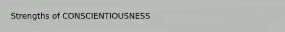 Strengths of CONSCIENTIOUSNESS