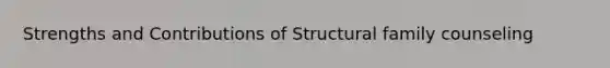 Strengths and Contributions of Structural family counseling