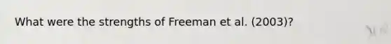 What were the strengths of Freeman et al. (2003)?