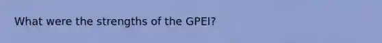 What were the strengths of the GPEI?