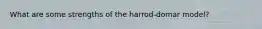 What are some strengths of the harrod-domar model?