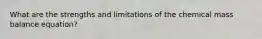 What are the strengths and limitations of the chemical mass balance equation?