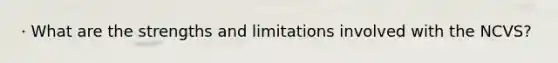 · What are the strengths and limitations involved with the NCVS?